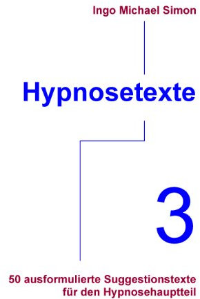Hypnosetexte. Band 3: 50 ausformulierte Texte für den Hypnosehauptteil