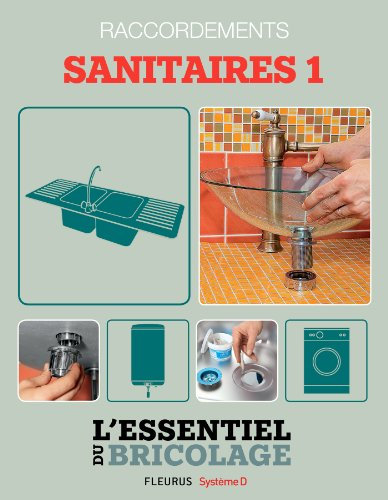 Sanitaires & Plomberie : Raccordements - sanitaires 1 (L'essentiel du bricolage) (Système D)