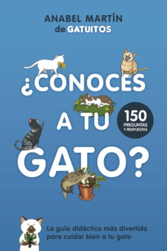 ¿Conoces a tu gato?: La guía didáctica más divertida para cuidar bien a tu gato
