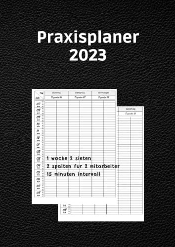 Praxisplaner 2023: Terminplaner 2023 A4 mit Datum, für 2 Person mit 2 Spalte, 1 woche 2 seiten 15 minuten takt, januar bis dezember 2023, schwarz.