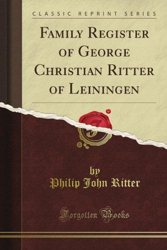 Family Register of George Christian Ritter of Leiningen (Classic Reprint)