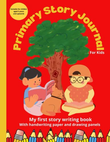 Primary Story Journal For Kids: My First Story Writing Book With Handwriting Paper And Drawing Panels - Make up your own story - For children 5 years +