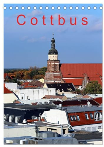 Cottbus (Tischkalender 2026 DIN A5 hoch), CALVENDO Monatskalender: Cottbus, eine sehenswerte Stadt in der Niederlausitz (CALVENDO Orte)