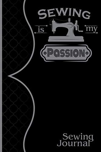 Sewing is my passion: Sewing and Craft Blank Journal Notebook