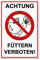 Achtung Füttern verboten ! Schild 20 x 30 cm aus stabiler PVC Hartschaumplatte 3mm mit UV-Schutz von STROBO