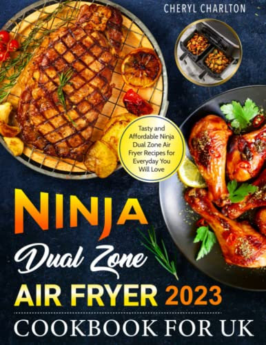 The Top Ninja Dual Zone Air Fryer Cookbook UK: Easy and Fabulous Ninja Foodi Air Fryer Recipes You Will Love | Favorites for Side Dishes, Desserts, and Snacks, Incl.