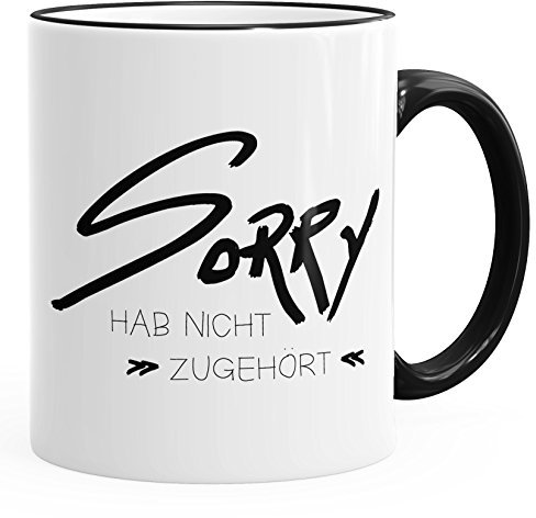 MoonWorks Kaffee-Tasse Sorry hab Nicht zugehört Spruch-Tasse Büro-Tasse Kaffeetasse Teetasse Keramiktasse schwarz Unisize