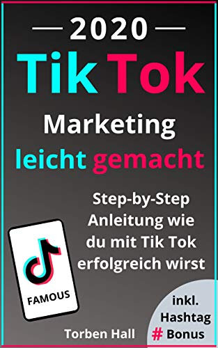 TIK TOK MARKETING: Das Grundlagen Buch zu Online Marketing & Social Media. Effektiv posten, Follower bekommen & Reichweite aufbauen. Schritt für Schritt zum erfolgreichen Unternehmer & Influencer!