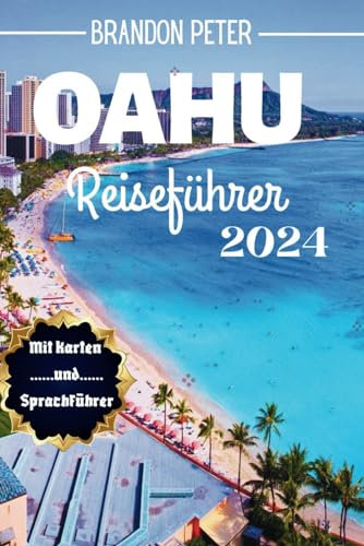 Oahu Reiseführer 2024: Entdecken, erleben und genießen Sie die Magie von Hawaiis Juwel im Pazifik