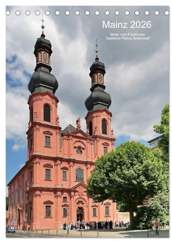 Mainz 2026 Bilder vom Frankfurter Taxifahrer Petrus Bodenstaff (Tischkalender 2026 DIN A5 hoch), CALVENDO Monatskalender: Bildkalender von Petrus Bodenstaff (CALVENDO Orte)