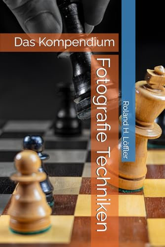 Fotografie Techniken: Das Kompendium (Fotografiebücher, Band 2)