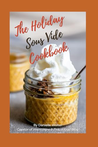 The Holiday Sous Vide Cookbook