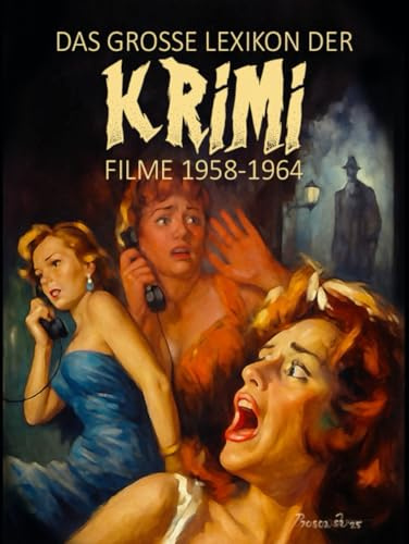 DAS GROSSE LEXIKON DER KRIMIFILME: TEIL 1: ALLE FILME 1958-1964