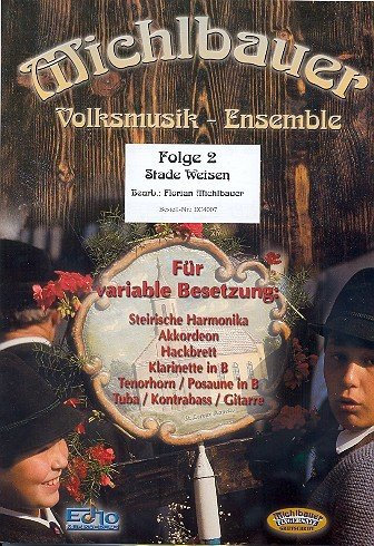 Michlbauer Volksmusik-Ensemble Band 2: Stade Weisen für