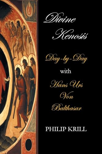 Divine Kenosis: Day-by-Day with Hans Urs von Balthasar