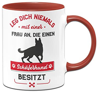 Tassenbrennerei Original - Hunde Tasse mit Spruch Leg dich niemals mit einer Frau an, die einen Schäferhund besitzt - Kaffeetasse lustig (Rot, Schäferhund)