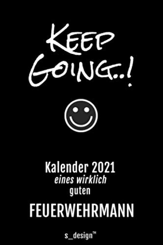 Kalender 2021 für Feuerwehrmänner / Feuerwehrmann: Wochenplaner / Tagebuch / Journal für das ganze Jahr: Platz für Notizen, Planung / Planungen / Planer, Erinnerungen & Sprüche (DIN A6)
