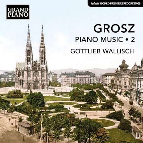 Grosz: Klaviermusik Vol. 2
