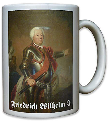 Friedrich Wilhelm I Haus Hohenzollern König in Preußen Markgraf - Tasse #10712