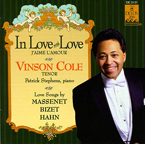 Vinson Cole - In Love with Love ~ Love Songs by Massenet, Bizet, Hahn