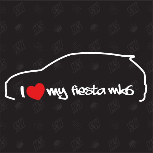 speedwerk-motorwear I Love My Fiesta MK6 - Sticker Kompatibel mit Ford - Bj. 2001-2005