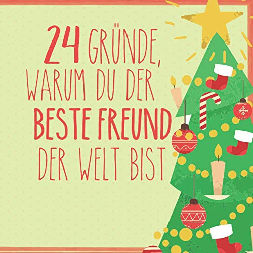 24 Gründe, warum du der beste Freund der Welt bist: Wunderschöner Adventskalender zum Eintragen, Ausfüllen und Verschenken