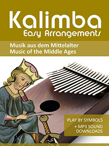 Kalimba Easy Arrangements - Musik aus dem Mittelalter / Music from the Middle Ages: Play by Symbols + MP3-Sound Downloads (Kalimba Songbooks)