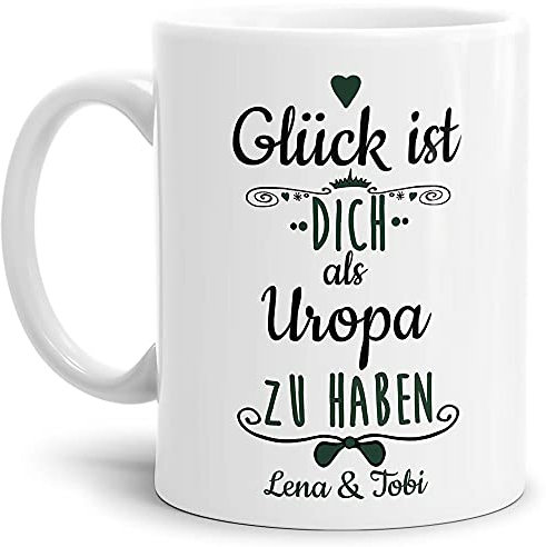 Tasse mit Spruch - Glück ist, Dich als Uropa zu haben - Personalisierbare Keramiktasse mit Namen - Geschenkidee für den Uropa - Weiß, 300 ml