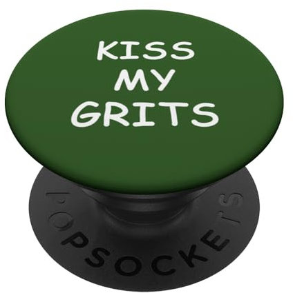 Kiss My Grits Lustiger TV Spruch PopSockets Klebender PopGrip