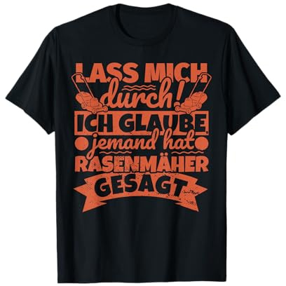 Rasenmäher Geschenke lustiger Spruch Rasen mähen Garten - La T-Shirt