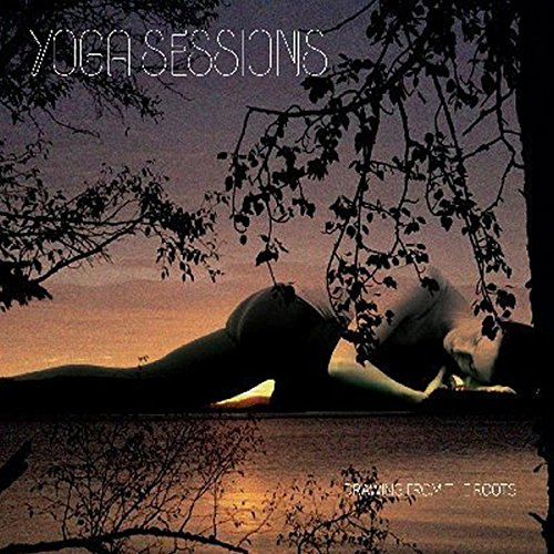 Yoga Sessions : Drawing from the roots - compiled by Dixon