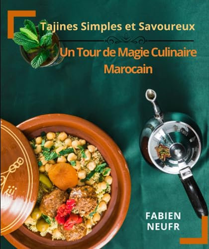 Tajines Simples et Savoureux: Un Tour de Magie Culinaire Marocain
