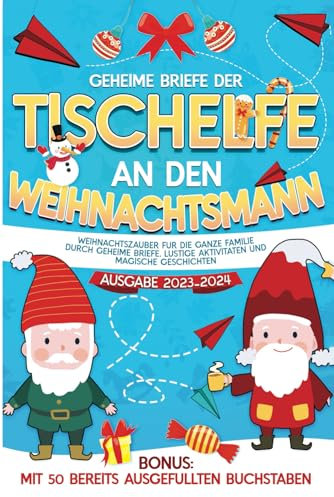 Geheime Briefe der Tischelfe an den Weihnachtsmann: Weihnachten für die ganze Familie durch geheime Briefe, lustige Aktivitäten und Magische Geschichten