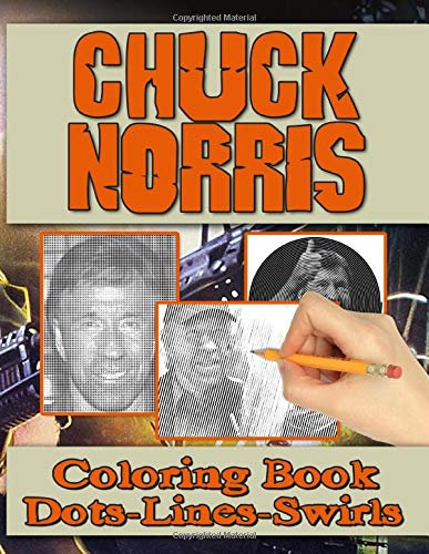 Chuck Norris Dots Lines Swirls Coloring Book: Chuck Norris Creature Color Puzzle Activity Books For Adult (Unofficial High Quality)