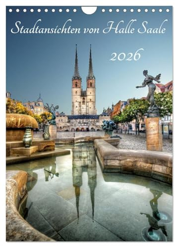 Stadtansichten von Halle Saale 2026 (Wandkalender 2026 DIN A4 hoch), CALVENDO Monatskalender: Halle an der Saale von seiner schönsten Seite. (CALVENDO Orte)