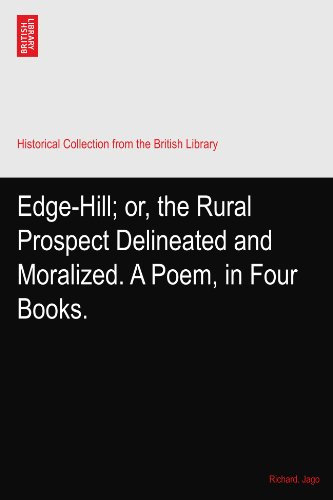 Edge-Hill; or, the Rural Prospect Delineated and Moralized. A Poem, in Four Books.