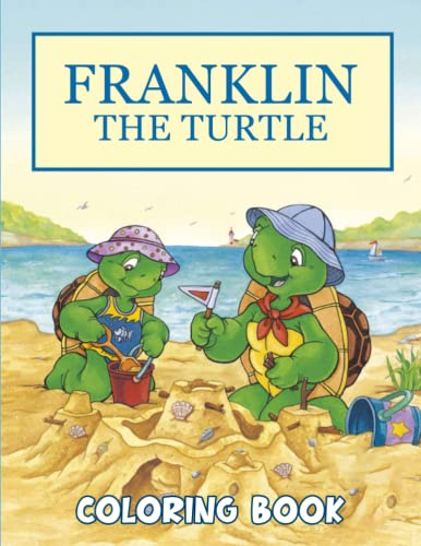 Frạnklịn The Túrtlẹ Coloring Book: Encourage Creativity for Boys And Girls with One Sided Coloring Pages Of Characters and Iconic Scenes
