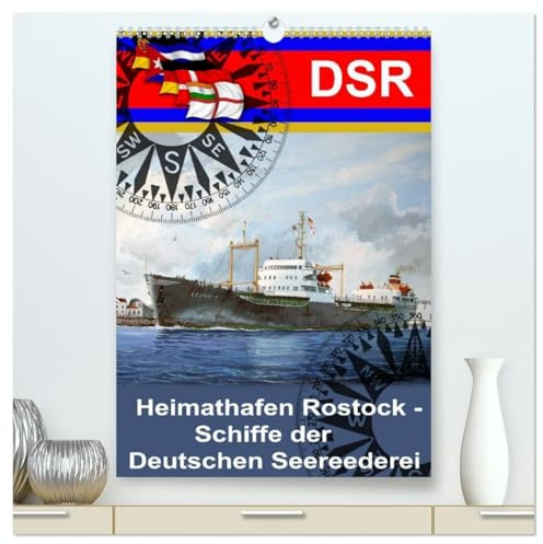 Heimathafen Rostock - Schiffe der Deutschen Seereederei (hochwertiger Premium Wandkalender 2026 DIN A2 hoch), Kunstdruck in Hochglanz: Schiffe der DSR ... Olaf Rahardt (CALVENDO Technologie)
