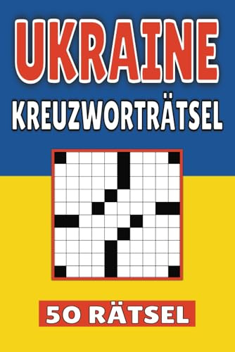 Ukraine Kreuzworträtsel: 50 Kyiv Rätsel für Kinder, Erwachsene und Senioren: Einfache, geistig anregende Unterhaltung und spannende Herausforderungen für mentale Entspannung und Wortschatzerweiterung