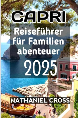 Capri Reiseführer für Familienabenteuer 2025