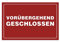 Aluverbund Schild 30x20cm Wetterfest Kratzfest Rostfrei UV beständig - Vorübergehend geschlossen