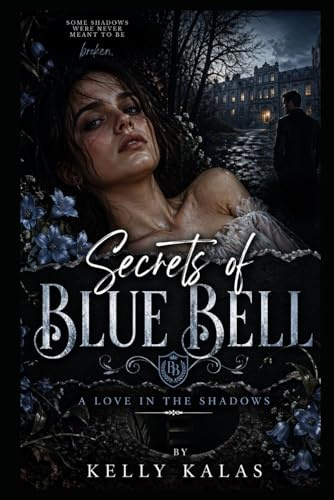 Secrets of Blue Bell: A Love in the Shadows