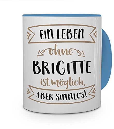 printplanet® Tasse mit Namen Brigitte - Motiv Sinnlos - Namenstasse, Kaffeebecher, Mug, Becher, Kaffeetasse - Farbe Hellblau