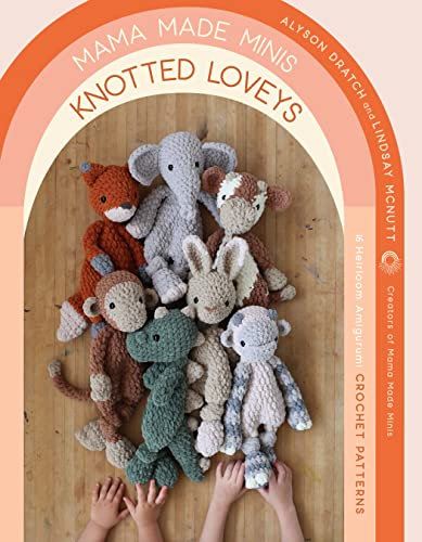 Mama Made Minis Knotted Loveys: 16 Heirloom Amigurumi Crochet Patterns (English Edition)