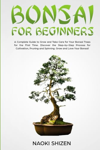 Bonsai for Beginners: A Complete Guide to Grow and Take Care for Your Bonsai Trees for the First Time. Discover the Step-by-Step Process for ... Grow and Love Your Bonsai! - White Version