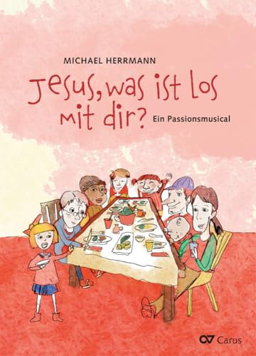 Jesus, was ist los mit dir?: Ein Passionsmusical