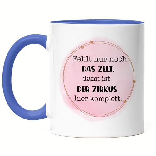 Hey!Print Fehlt nur noch das Zelt dann wäre der Zirkus hier perfekt Tasse Blau Lustig Büro Mitarbeiter Team Sarkasmus Kollegin
