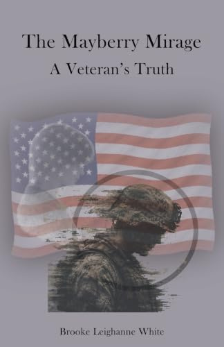 The Mayberry Mirage: A Veteran's Truth