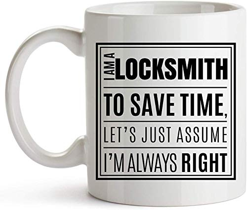 Locksmith Coffee Mug - 11oz Coffee Mug - Locksmith Mug Gift - Funny Locksmith Mug - Locksmith Job Title Coffee Mug - I Am A Locksmith. I'm Always Right - Mug Gift With Sayings - Lock and Key Tradesmen