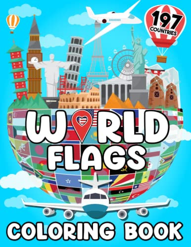 World Flags Coloring Book: Learn All Countries flags of the World Maps: All 197 Countries And Flags Of The World Coloring Book, Geography Guides To Help Learn And Color This Beautiful Globe